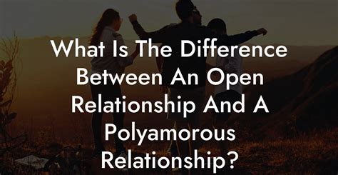 what is the difference between polyamorous and polysexual|Polyamorous Relationships: An Overview